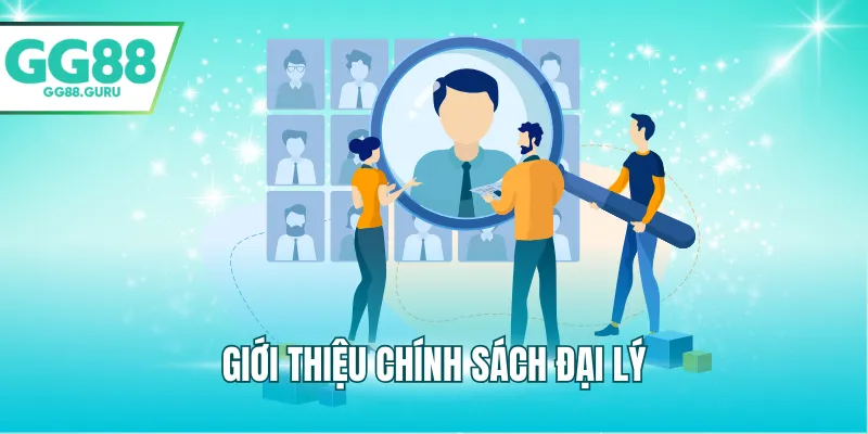 Giới thiệu chính sách đại lý